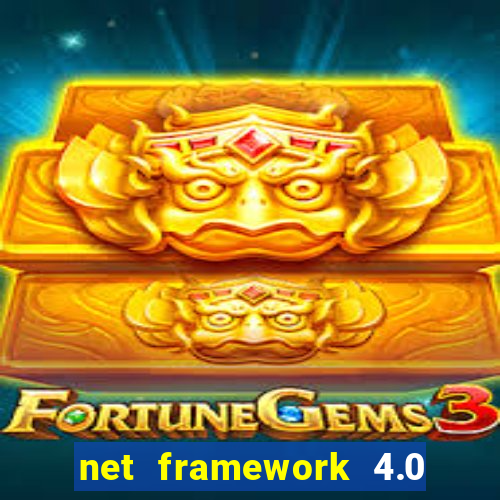 net framework 4.0 v 30319 windows 7 64 bit